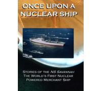Once Upon a Nuclear Ship - Stories of the NS Savannah the World's First Nuclear Powered Merchant Ship Documentary