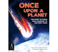 Once Upon a Planet: The story of Earth from stardust to our first steps (Illustrated History of Humankind)