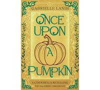 Once Upon A Pumpkin: A Cozy Fantasy Cinderella Retelling (The Galamere Chronicles)