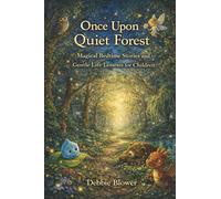 Once Upon A Quiet Forest: Fables of Wonder, Courage, and Listening to the World Around You (The Forest of Fables)