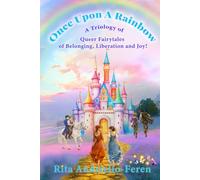 Once Upon a Rainbow: A Triology of Queer Fairytales of Belonging, Liberation and Joy!