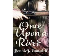 Once Upon a River: A Gritty Country Noir Adventure About a Modern Heroine Fighting for Survival