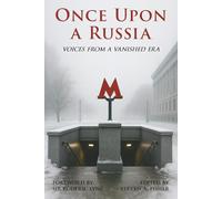 Once Upon a Russia: Voices From a Vanished Era