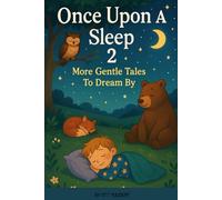 Once Upon A Sleep 2: More Gentle Tales to Dream By