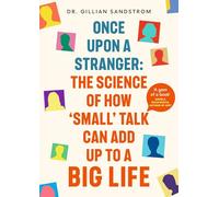Once Upon a Stranger: The Science of How 'Small' Talk Can Add Up to a Big Life