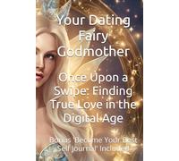 Once Upon a Swipe: Finding True Love in the Digital Age: Bonus 'Become Your Best Self Journal' Included (The Enchanted Love Series)