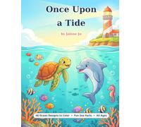 Once Upon a Tide: An Ocean Coloring Book with Fun Sea Facts - 48 Big, Bold, Relaxing Sea Creatures & Seashore Scenes for All Ages