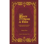 Once Upon a Time: A Collection of Short Stories for Those Trying to Find Their Way Home, Volume Three