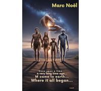 Once upon a time... A very long time ago... M came to earth...: Where it all began... (The stories of an Extraterrestrial being called M)