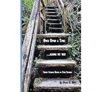 Once Upon A Time...along my way: Short Stories Based on True Stories