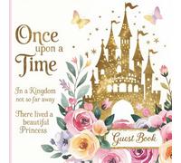 Once Upon a Time Guest Book: Gorgeous Pink & Gold Princess Theme Birthday Party Sign-in Memory Keepsake With Gift Tracker & Photo Album