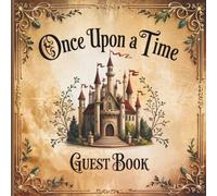 Once Upon a Time Guest Book: Gorgeous Vintage Old Castle Mediaval Fairytale Theme Birthday Party Sign-in Memory Keepsake With Gift Tracker & Photo Album