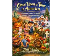 ONCE UPON A TIME IN AMERICA: A Year of Stories About Faith, Family, Holidays, Traditions, Courage, Kindness, and Love