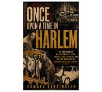 Once Upon a Time in Harlem: The True Story of William Greaves, David Greaves, Duke Ellington, and the Lost Gathering of Harlem Renaissance Legends