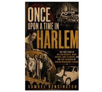 Once Upon a Time in Harlem: The True Story of William Greaves, David Greaves, Duke Ellington, and the Lost Gathering of Harlem Renaissance Legends