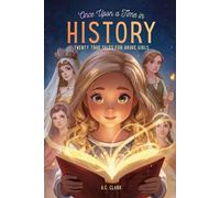 Once Upon a Time in History: Twenty True Tales for Brave Girls