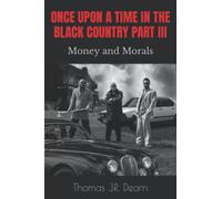 Once upon a time in the Black Country part 3: Money and Morals.