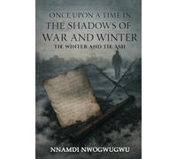 Once Upon A Time In The Shadows of War and Winter: The Winter and The Ash
