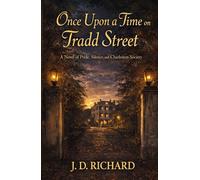 Once Upon a Time on Tradd Street: A Novel of Pride, Silence, and Charleston Society