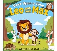 Once Upon a Time with Leo and Max: Little Adventures with Big Lessons