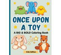 Once Upon a Toy - A BIG & BOLD Coloring Book of Animal Friends (Kids Edition)