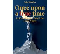 ONCE UPON A TRUE TIME: 64 true stories of resilience, the famous women and men who refused to give up