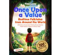 Once Upon a Value: Bedtime Folktales from Around the World - 100 Short Illustrated Multicultural Moral Stories with a Value in Every Tale, for Kids Ages 4-8 to Read Aloud