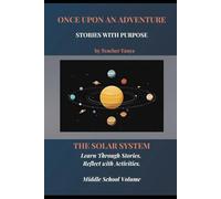 Once Upon an Adventure: Stories With a Purpose: The Solar System - Middle School Volume