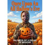 Once Upon An All Hallow's Eve Halloween Cut and Collage By Mosazian: Uncover a graphic Halloween tale told through reversible macabre paper crafts and terrifying horror story scrapbooking elements