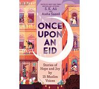 Once Upon an Eid: Stories of Hope and Joy by 15 Muslim Voices