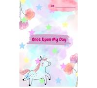 Once Upon My Day: A Creative Daily Journal for Kids Aged 9-12 | Build Writing Skills, Boost Confidence & Encourage Self-Expression
