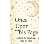 Once Upon This Page: A Book to Treasure, Page by Page