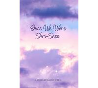 Once We Were Shri - Saee: Two Souls , One Story - A Journey Of Friendship Love And The GoodByes That Changed Everything .