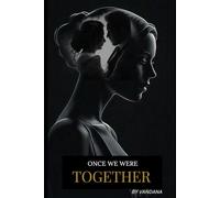 Once We Were Together: A Story of Unseen Devotion