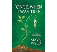 Once, When I Was Tree: A Memoir of Interspecies Communication, Nomadic Living, and Mystical Journeys