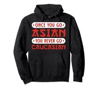 Once You Go Asian You Never Go Caucasian Sudadera con Capucha