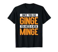 Once You Go Ginge, You Need A New Minge Funny Camiseta