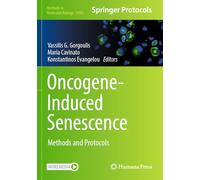 Oncogene-Induced Senescence: Methods and Protocols: 2906 (Methods in Molecular Biology)