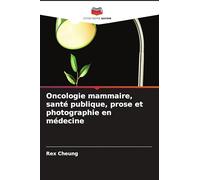 Oncologie mammaire, santé publique, prose et photographie en médecine
