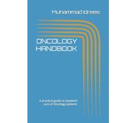 ONCOLOGY HANDBOOK: A practical guide to inpatient care of Oncology patients