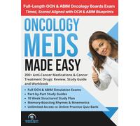Oncology Meds Made Easy: 200+ Anti-Cancer Medications & Cancer Treatment Drugs: Review, Study Guide and Workbook with 10 Week Study Plan and Full Length Simulation Exams (Made Easy Academy Series)