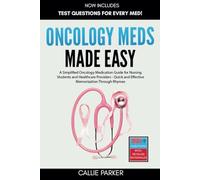 Oncology Meds Made Easy: A Simplified Oncology Medication Guide for Nursing Students and Healthcare Providers - Quick and Effective Memorization Through Rhymes