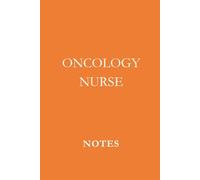 Oncology Nurse Notes Orange: Professional Journal for Oncology Nursing Notes, Patient Care Logs, and Daily Reflections