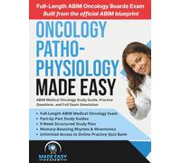 Oncology Pathophysiology Made Easy: ABIM Medical Oncology Study Guide, Practice Questions, and Full Exam Simulation (Made Easy Academy Series)