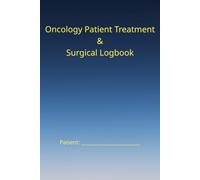 Oncology Patient Treatment & Surgical Logbook: Minimalist Clinical Case Tracker, Patient Rounds Journal for Surgical Oncologists and Cancer Care Professionals (6x9 Inches, 120 Pages, Bleed-Free)