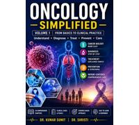 ONCOLOGY SIMPLIFIED VOLUME 1: A PRACTICAL GUIDE TO CANCER BIOLOGY, ONCOLOGY PRINCIPLES, CANCER DIAGNOSIS, TREATMENT, SUPPORTIVE CARE, AND PATIENT MANAGEMENT: 12 (Doctor Clinical Series)