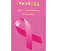 Oncology Word Search Book: A Focused Collection of Oncology-Themed Word Searches Featuring 55 puzzles and over 450 Terms Covering Cancer Types, Treatments, Anatomy, Diagnostics, and Clinical Practice.