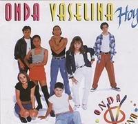 Onda Vaselina - Hoy