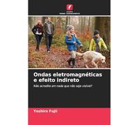 Ondas eletromagnéticas e efeito indireto: Não acredita em nada que não seja visível?