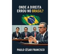 Onde a Direita Errou no Brasil (Política Brasileira)